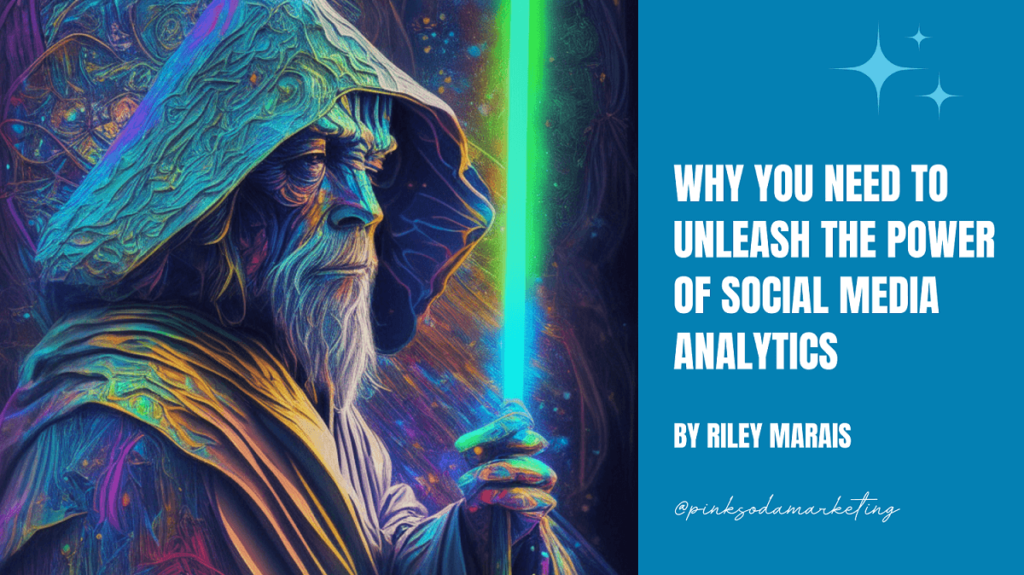 Why You Need to Unleash the Power of Social Media Analytics